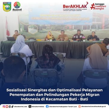 Sosialisasi Sinergitas dan Optimalisasi Pelayanan Penempatan dan Pelindungan Pekerja Migran Indonesia di Kecamatan Bati – Bati